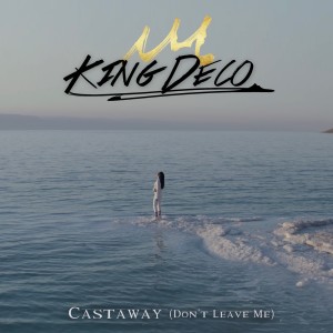 King Deco的專輯Castaway (Don't Leave Me)