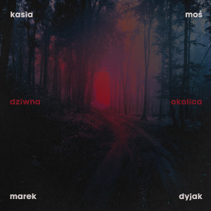 Listen to Dziwna okolica song with lyrics from Kasia Moś