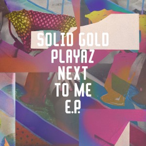 Solid Gold Playaz的專輯Next To Me EP