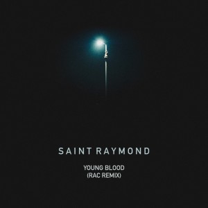 收聽Saint Raymond的Young Blood (RAC Mix)歌詞歌曲