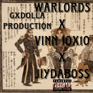 ดาวน์โหลดและฟังเพลง Warlords (feat. Vinn 10x10 & JiyDaBoss) (Explicit) พร้อมเนื้อเพลงจาก Gxdolla