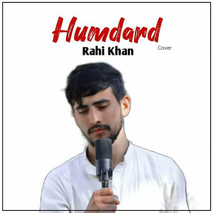 Listen to Humdard (Unplugged Cover) song with lyrics from Rahi Khan