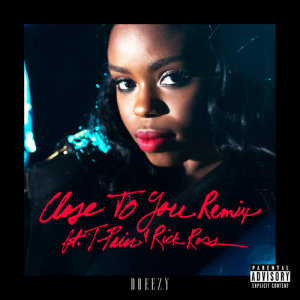 ดาวน์โหลดและฟังเพลง Close To You (Remix|Explicit) พร้อมเนื้อเพลงจาก Dreezy