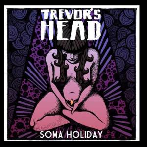 Trevor's Head的專輯Soma Holiday