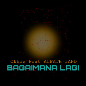 Listen to Bagaimana Lagi song with lyrics from Okhez