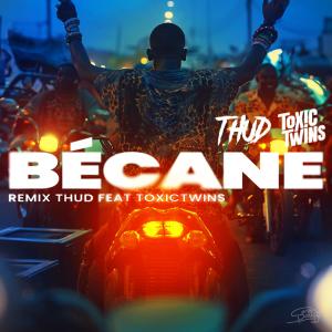 Thud的專輯BÉCANE (feat. Toxic Twins) [remix]
