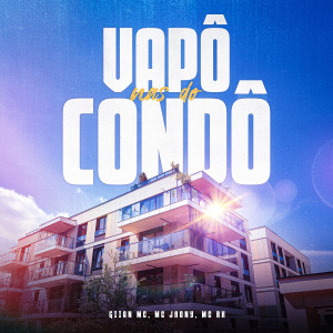 Listen to Vapo Nas Do Condo (Explicit) song with lyrics from Giian Mc