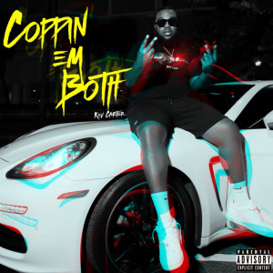 Listen to Coppin Em Both (Explicit) song with lyrics from Kev Cartier