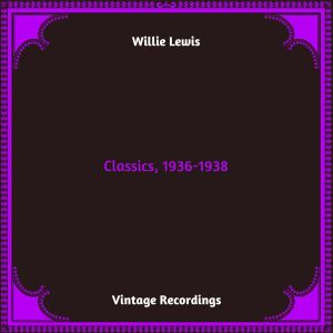 Willie Lewis的专辑Classics, 1936-1938 (Hq remastered 2023)