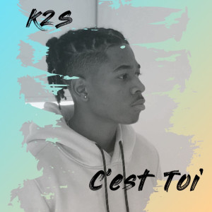 收聽K2S的C'est Toi歌詞歌曲