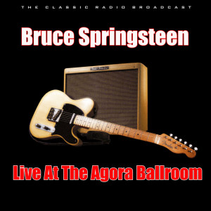 Bruce Springsteen的專輯Live At The Agora Ballroom