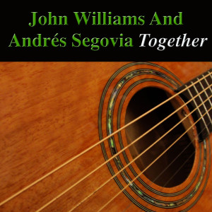Album John Williams and Andrés Segovia Together (Acoustic Version) from Andres Segovia & John Williams