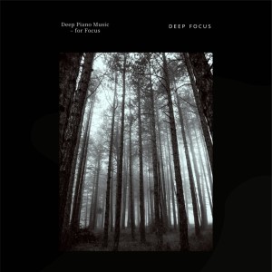 Deep Focus的專輯Deep Piano Music - for Focus