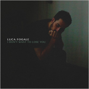 收聽Luca Fogale的I Don't Want to Lose You歌詞歌曲