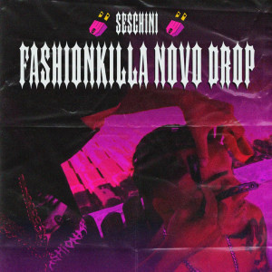 收聽Seschini的FashionKilla Novo Drop (BTT Remix)歌詞歌曲