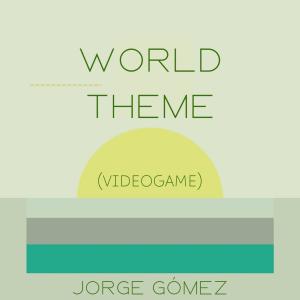 Dengarkan lagu World Theme(Videogame) nyanyian Jorge Gomez dengan lirik