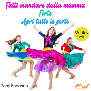 Album Fatti mandare dalla mamma / Forte / Apri tutte le porte (Medley Twist) from Tony Bonanno