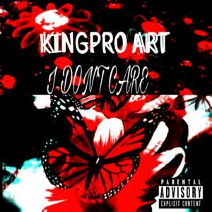 Dengarkan I don't care (Explicit) lagu dari kingpro Art dengan lirik