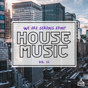 Album We Are Serious About House Music, Vol. 12 from Various Artists