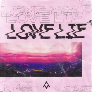 收聽Alex Mattson的Love Lie歌詞歌曲