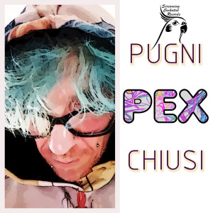 收听pex的Pugni Chiusi歌词歌曲