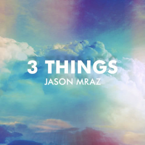 อัลบัม 3 Things ศิลปิน Jason Mraz