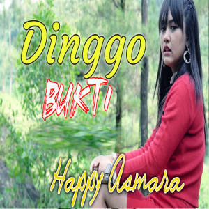 Dengarkan Dinggo Bukti lagu dari Happy Asmara dengan lirik