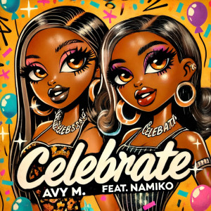 ดาวน์โหลดและฟังเพลง CELEBRATE พร้อมเนื้อเพลงจาก Avy M.