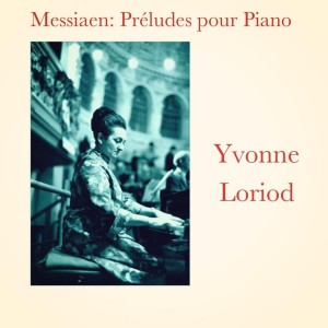 Yvonne Loriod的专辑Messiaen: Préludes pour Piano