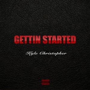 อัลบัม Gettin' Started - Single ศิลปิน Kyle Christopher