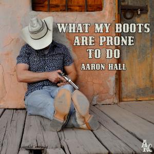 ดาวน์โหลดและฟังเพลง What My Boots Are Prone To Do พร้อมเนื้อเพลงจาก Aaron Hall