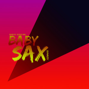 Dynasty的专辑Baby Sax (Radio Version)