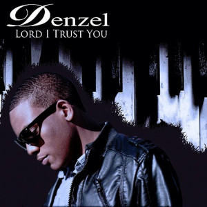 Listen to Lord I Trust You song with lyrics from Denzel