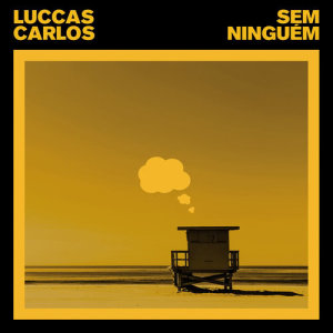 收聽Luccas Carlos的Sem Ninguém歌詞歌曲