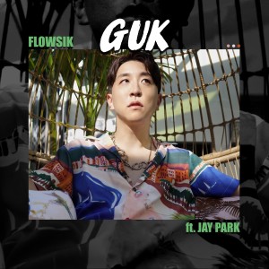 อัลบัม Guk (feat. Jay Park) (Explicit) ศิลปิน Flowsik