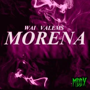 收聽Wai的Morena (feat. Valems) (Explicit)歌詞歌曲