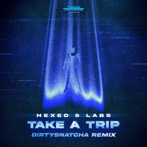 Listen to Take A Trip (DirtySnatcha Remix) song with lyrics from Hexed