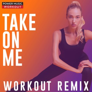 收聽Power Music Workout的Take on Me (Workout Extended Remix 128 BPM)歌詞歌曲