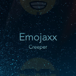 收聽Emojaxx的Creeper歌詞歌曲
