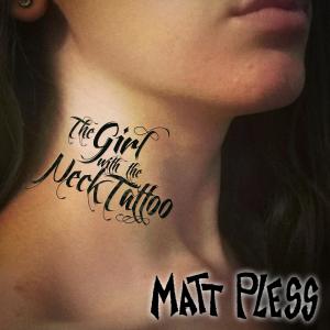 Matt Pless的專輯The Girl with the Neck Tattoo (Explicit)