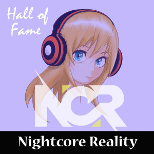 Dengarkan lagu Hall of Fame nyanyian Nightcore Reality dengan lirik