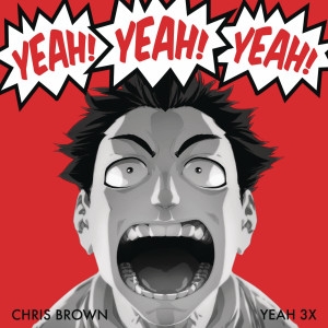 收聽Chris Brown的Yeah 3x (Berrie (Club Remix)) (Berrie|Club Remix)歌詞歌曲