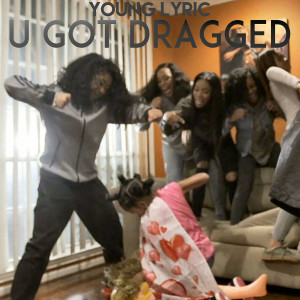 Listen to U Got Dragged song with lyrics from Young Lyric