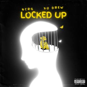 收聽Ncrg的Locked Up (feat. XO Drew) (Explicit)歌詞歌曲