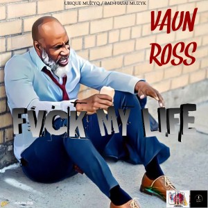 อัลบัม Fvck My Life (Explicit) ศิลปิน Vaun Ross