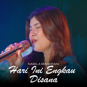 Nabila Maharani的專輯HARI INI ENGKAU DISANA