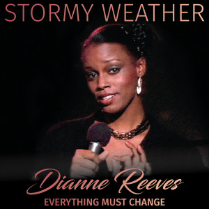ดาวน์โหลดและฟังเพลง Everything Must Change (Live) พร้อมเนื้อเพลงจาก Dianne Reeves