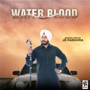 收聽JB Ranghra的Water Blood歌詞歌曲