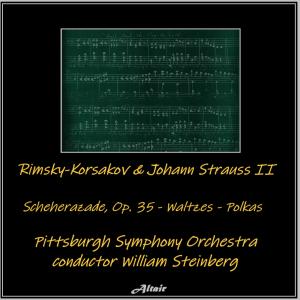 Album Rimsky-Korsakov & Johann Strauss II: Scheherazade, OP. 35 - Waltzes - Polkas from Pittsburgh Symphony Orchestra