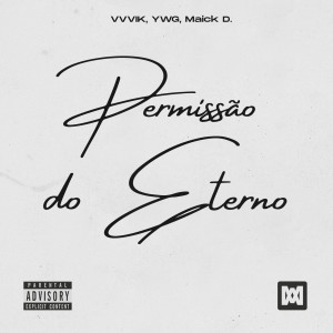 ดาวน์โหลดและฟังเพลง Permissão do Eterno (Explicit) พร้อมเนื้อเพลงจาก VVVIK
